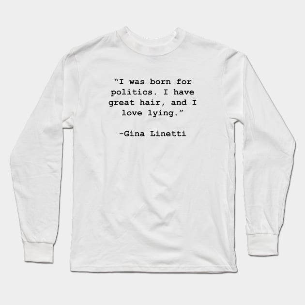 Gina Politics Long Sleeve T-Shirt by mimimeeep